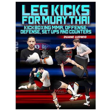 Leg Kicks For Muay Thai by Duane Ludwig