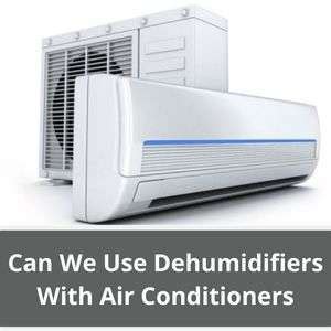 Can We Use Dehumidifiers With Air Conditioners - Dehumidifier Depot