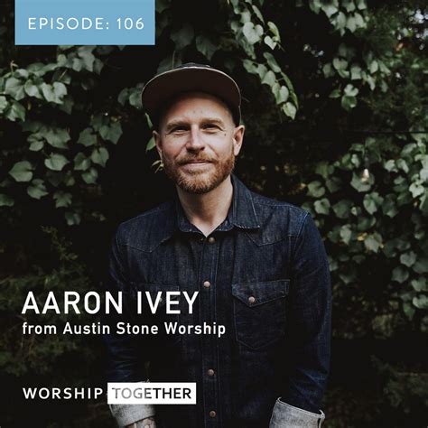 Aaron Ivey (Austin Stone Worship) – Worship Together – Podcast – Podtail