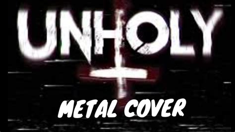 Unholy Metal cover - YouTube