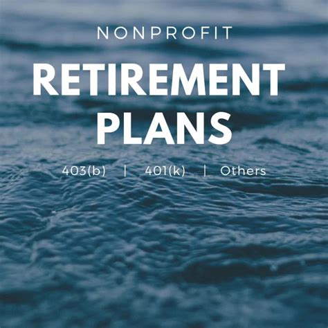 Retirement Plans for Nonprofits: 403(b), 401(k), and More