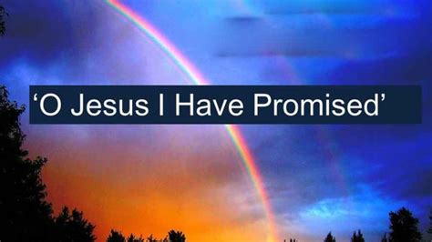 O Jesus, I Have Promised Hymn Lyrics | Believers Portal