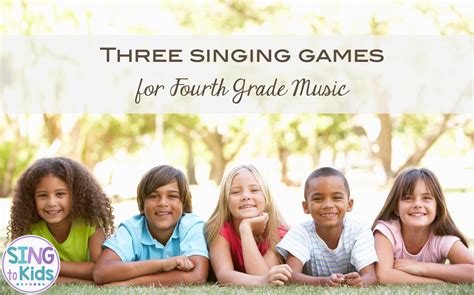 Three Singing Games for Fourth Grade Music - SingtoKids