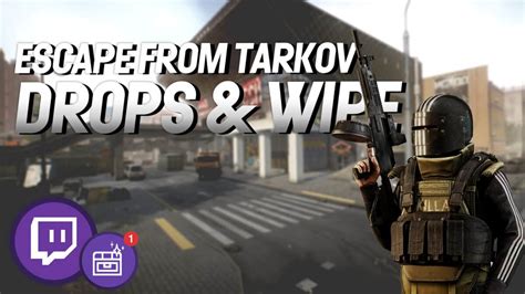 Escape from Tarkov: Wipe and Twitch Drops confirmed!