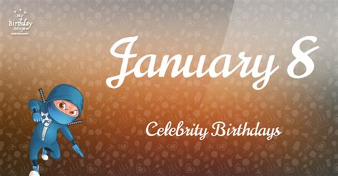 Who Shares My Birthday? Jan 8 Celebrity Birthdays No One Tells You About