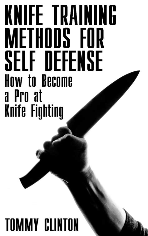 Amazon.com: Knife Training Methods for Self Defense: How to Become a ...