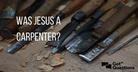 Was Jesus a carpenter? | GotQuestions.org