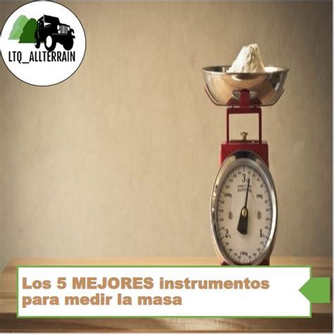 Conoce AQUI los 5 MEJORES instrumentos para medir la masa