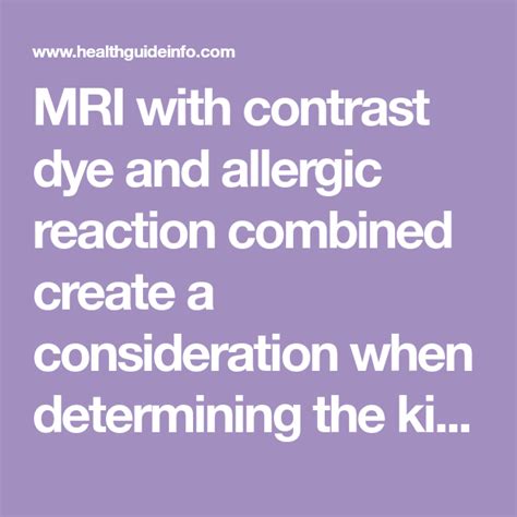 MRI with contrast dye and allergic reaction combined create a ...