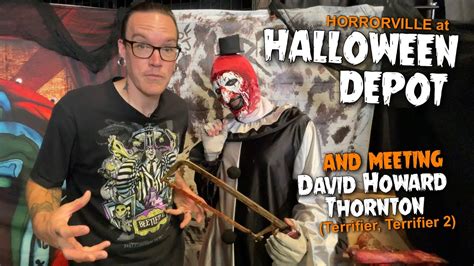 Horrorville at Halloween Depot and Meeting David Howard Thornton ...