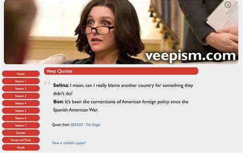 Veepism.com has randomised Veep quotes in case you need one to cheer ...