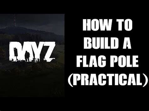 Practical Guide How To Craft & Build A Flag Pole (& Kit) In DayZ 1.09 PC PS4 Xbox & Resources ...