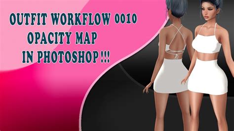 IMVU TUTORIALS - OUTFIT WORKFLOW 0010 - OPACITY MAP - YouTube