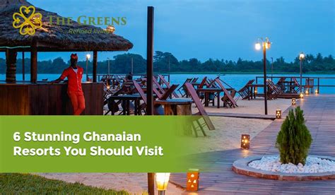 6 Stunning Ghanaian Resorts You Should Visit - The Greens GH