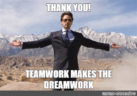 Teamwork Makes The Dream Work Meme - alleviatingstory