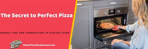 What Is The Best pizza baking time and temperature in electric oven?