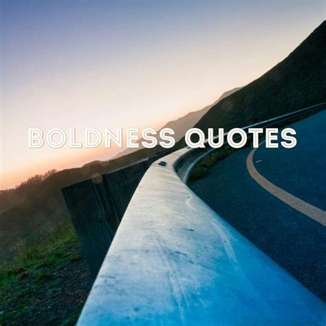 Boldness Quotes