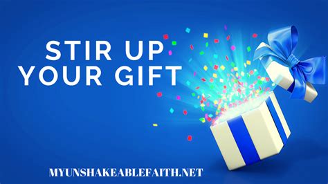 Stir up your Gift – My Unshakeable Faith