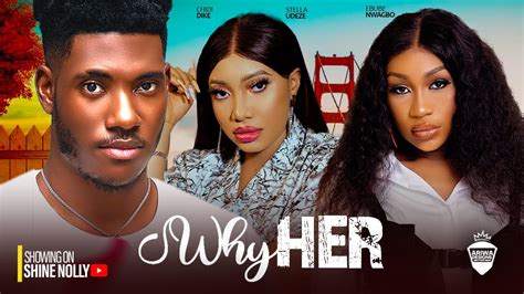 WHY HER - CHIDI DIKE, EBUBE NWAGBO, STELLA ADAEZE 2024 LATEST FULL ...