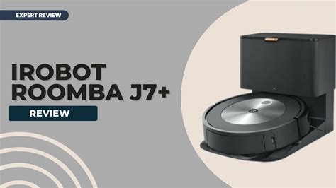 iRobot Roomba J7+ Review: Is it Worth the Investment? - Robot Chores