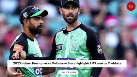 2023 Hobart Hurricanes vs Melbourne Stars highlights | MS won by 7 ...