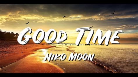 GOOD TIME Lyrics - Niko Moon - Lyric Best Song - YouTube