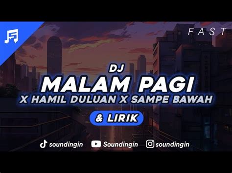 DJ Malam Pagi X Hamil Duluan X Sampe Bawah Sound Fuji & Lirik Chords - Chordify