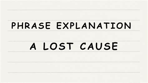 Phrase Explanation: A Lost Cause - English365plus.com