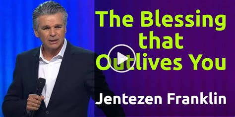 Jentezen Franklin Sunday Sermon - The Blessing that Outlives You