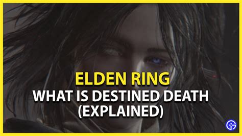 Elden Ring - What Is Destined Death (Explained) - Gamer Tweak