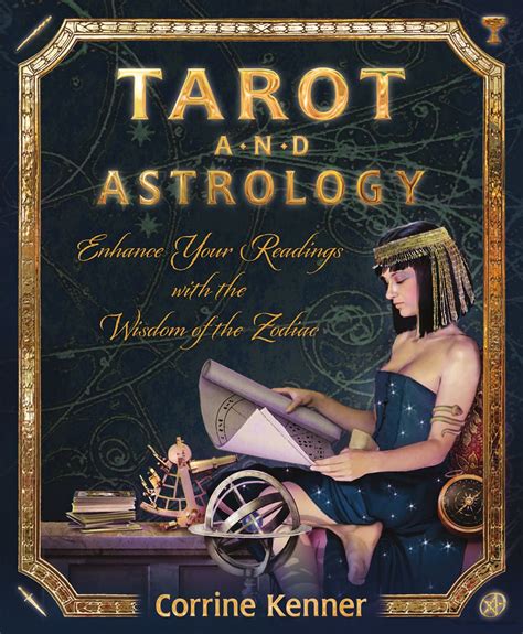 Tarot and Astrology: Enhance Your Readings With the Wisdom of the ...