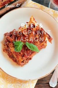 Freezer Friendly Beef & Eggplant Lasagna