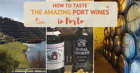 How to Taste the Amazing Port Wines in Porto - Authentic Food Quest