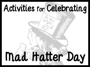 Activities for Celebrating Mad Hatter Day