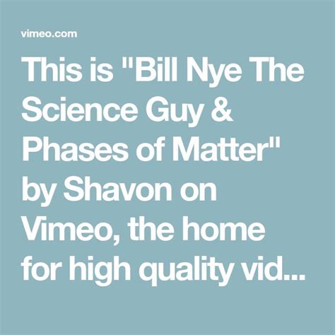 Bill Nye The Science Guy & Phases of Matter | Science guy, Bill nye ...