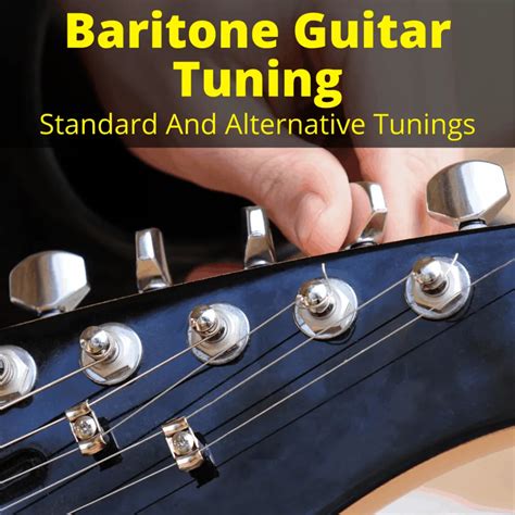 Baritone Guitar Tuning (Standard And Alternative Tunings)