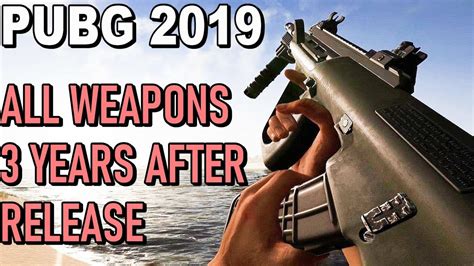 PUBG 2019 - ALL WEAPONS - 3 YEARS AFTER RELEASE [Playerunknown's Battlegrounds] - YouTube