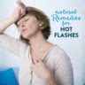 Natural Remedies For Hot Flashes - Get Healthy U