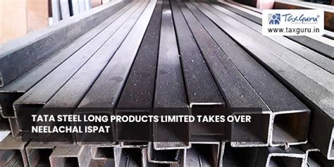 Tata Steel Long Products Limited takes over Neelachal Ispat