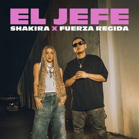 Shakira & Fuerza Regida – El Jefe Lyrics | Genius Lyrics