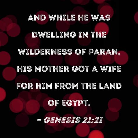 Genesis 21:21 And while he was dwelling in the Wilderness of Paran, his ...