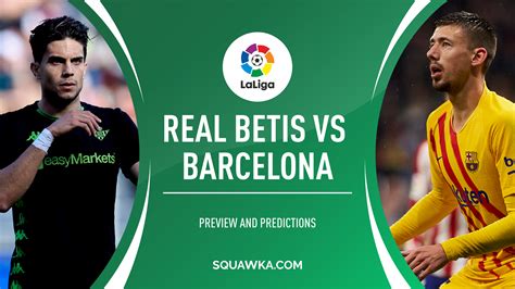 Real Betis vs Barcelona preview: TV channel, live stream options ...