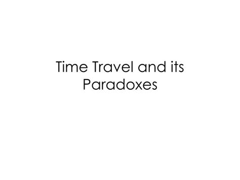 PPT - Time Travel and its Paradoxes PowerPoint Presentation, free download - ID:2638524