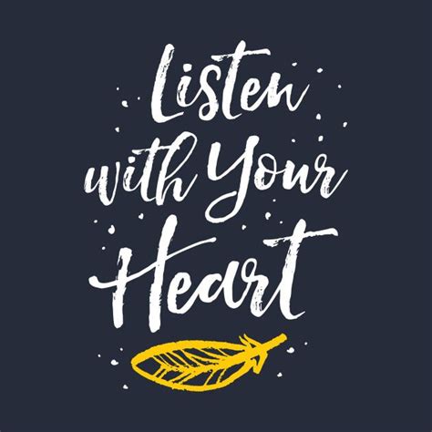 Listen With Your Heart | Heart quotes, Typography quotes, Your heart