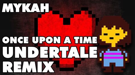 Undertale - Once Upon a Time (Remix) - YouTube