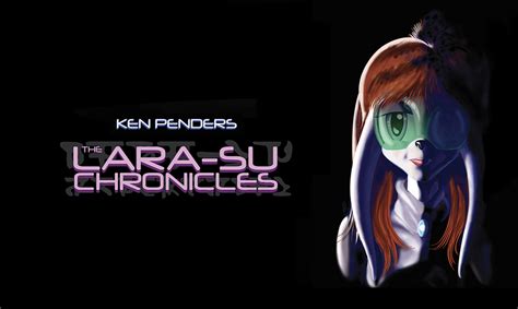 THE LARA-SU CHRONICLES: BEGINNINGS - KEN PENDERS.COM