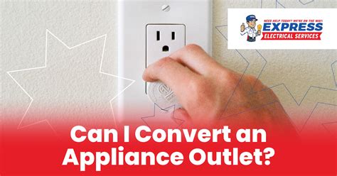 Can I Convert an Appliance Outlet? | Express Electrical Services