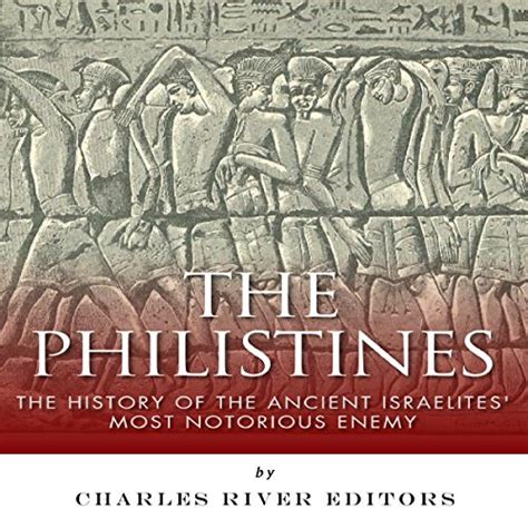 The Philistines: The History of the Ancient Israelites' Most Notorious ...