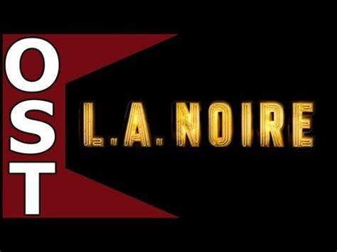 L.A. Noire OST - Complete Original Soundtrack [HQ] | Soundtrack, The ...