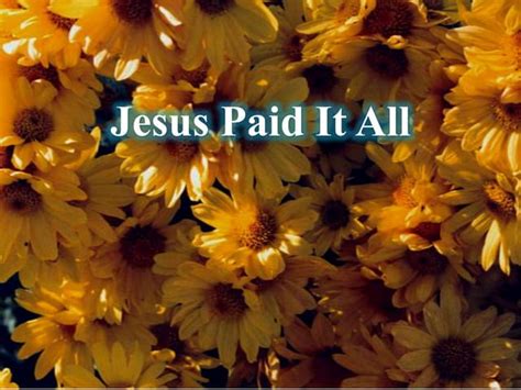 Jesus Paid it All | PPT | Free Download